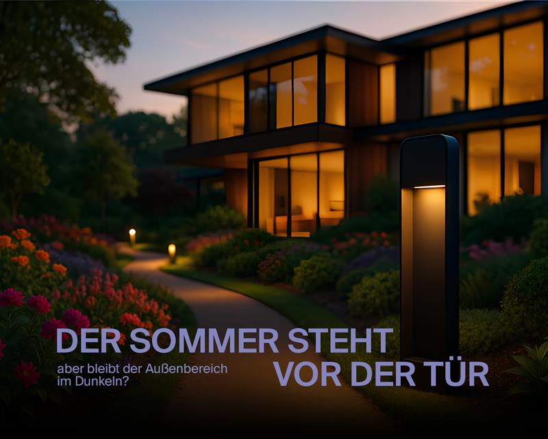 Der Sommer steht vor der Tür - aber bleibt der Außenbereich im Dunkeln?